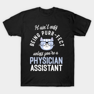 Physician Assistant Cat Lover Gifts - It ain't easy being Purr Fect T-Shirt